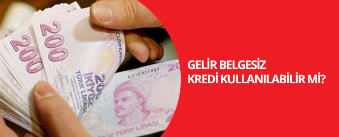 Bordrosuz ve Gelir Belgesiz Kredi Başvurusu