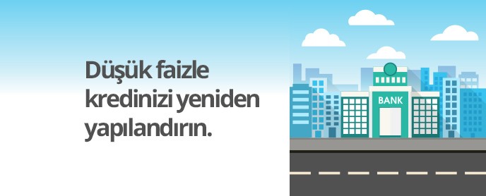 Çektiğiniz krediyi düşük faiz oranıyla yeniden yapılandırın