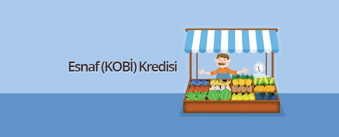 Esnaf KOBİ kredisi nedir? Nasıl Başvurulur?