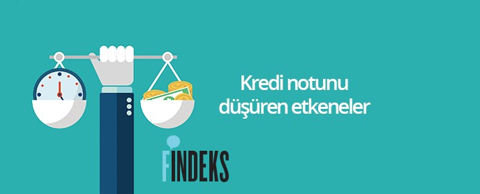 Findeks Kredi Notunun Düşüren Etkenler