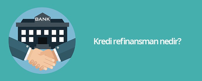 Kredi Refinansman Nedir?