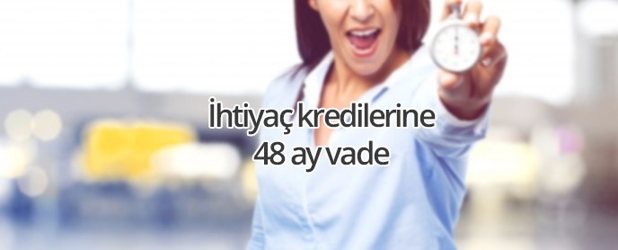 Krediler 48 Vadeli Oluyor