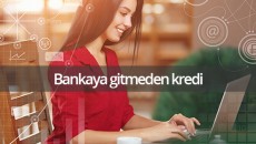 Bankaya Gitmeden Kredi Kullanma