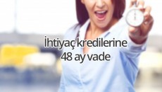 Krediler 48 Vadeli Oluyor