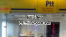 PTT'den kredi başvurusu yapabilir miyim? PTT’den nasıl kredi başvurusu yapılır?