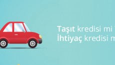 Taşıt ve İhtiyaç kredisi arasında seçim yapmak